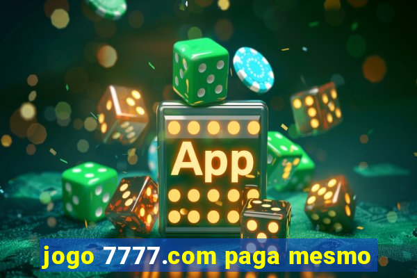 jogo 7777.com paga mesmo