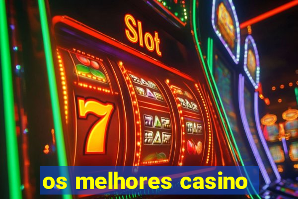 os melhores casino