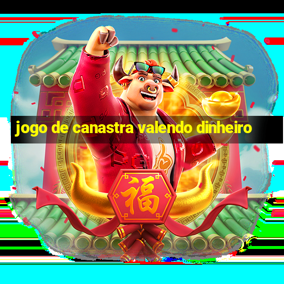 jogo de canastra valendo dinheiro