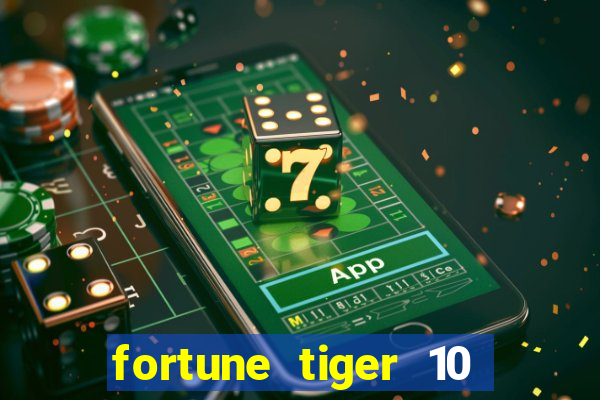 fortune tiger 10 reais grátis