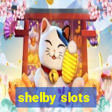 shelby slots