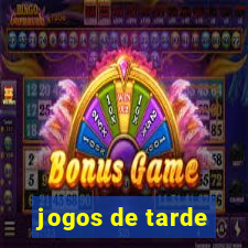 jogos de tarde