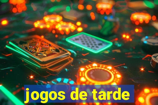 jogos de tarde