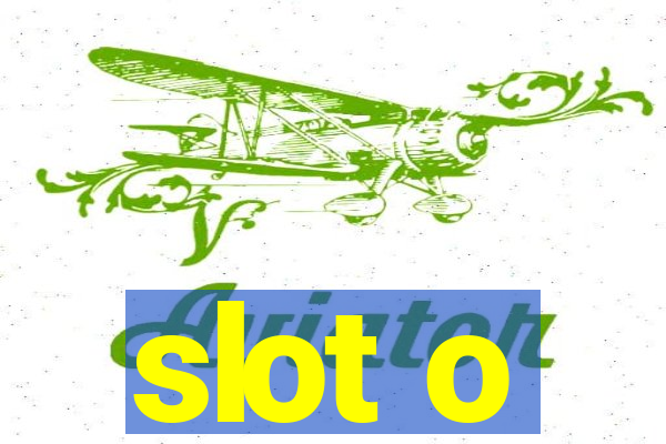 slot o