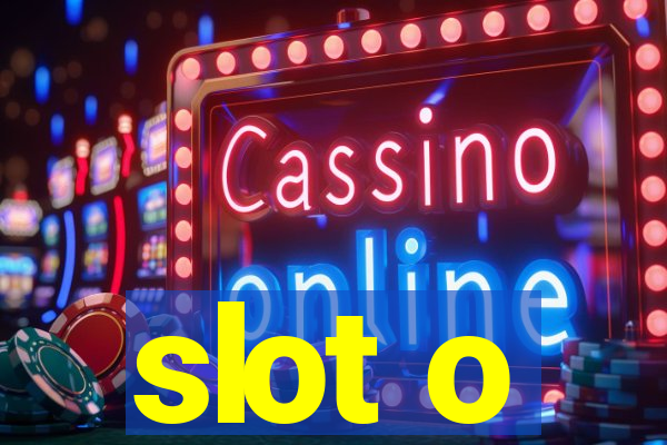 slot o