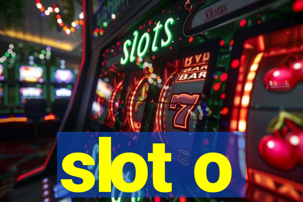 slot o