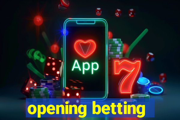 opening betting