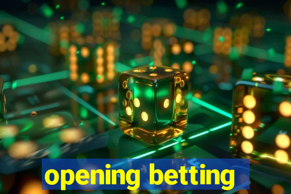 opening betting