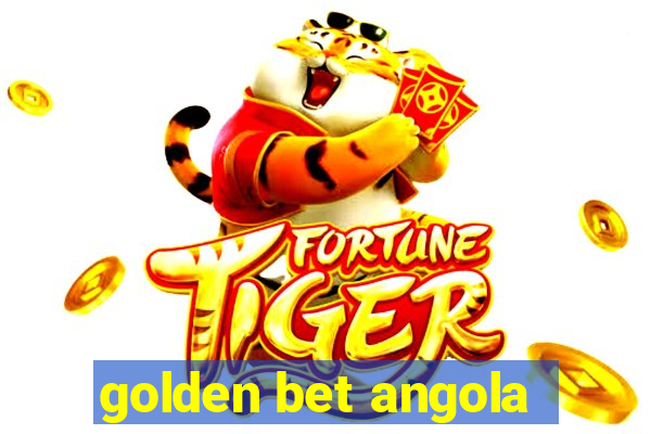 golden bet angola