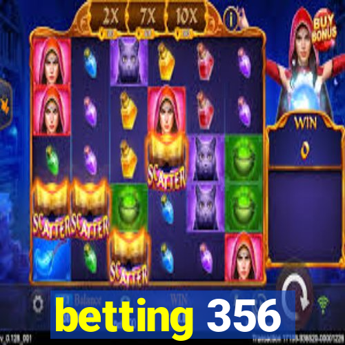 betting 356