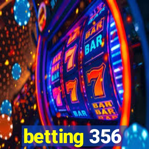 betting 356