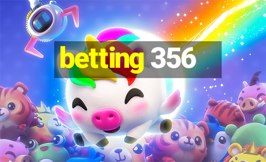 betting 356