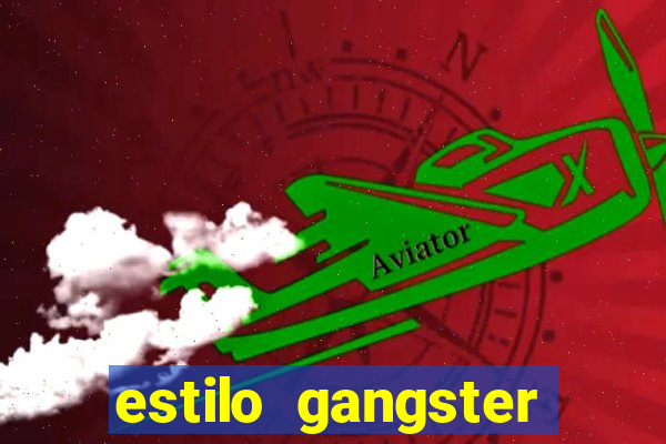 estilo gangster anos 90