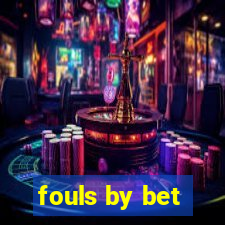 fouls by bet