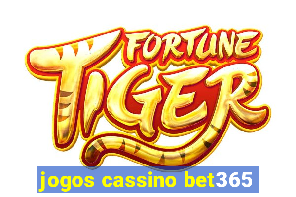 jogos cassino bet365