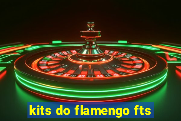 kits do flamengo fts