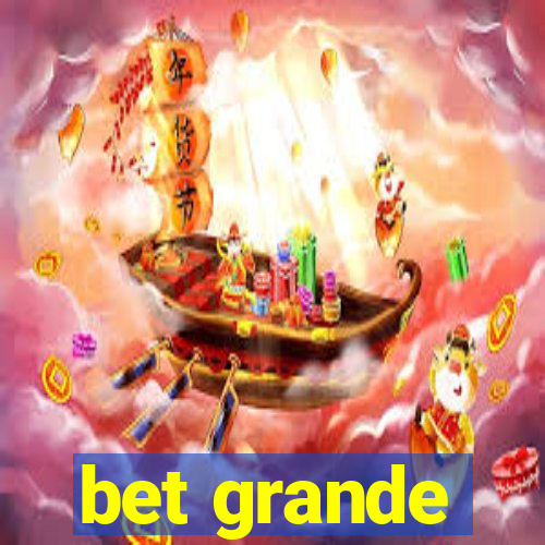 bet grande