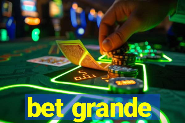 bet grande