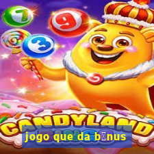 jogo que da b么nus