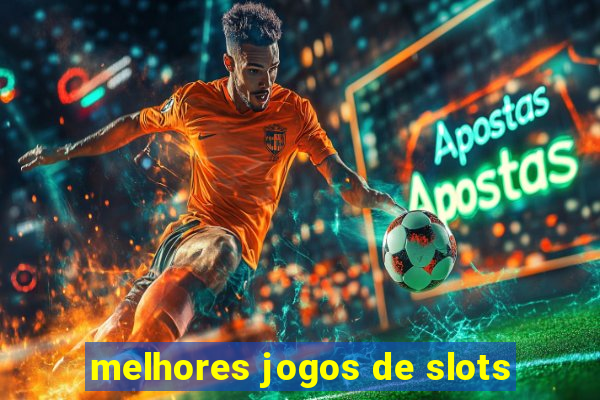 melhores jogos de slots