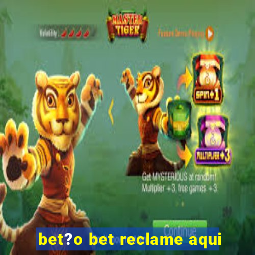 bet?o bet reclame aqui