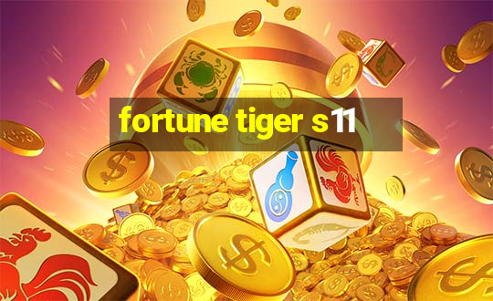 fortune tiger s11