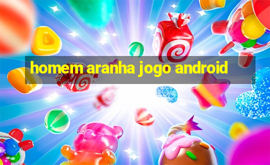 homem aranha jogo android