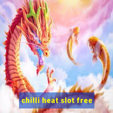 chilli heat slot free