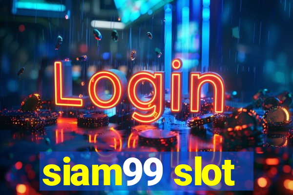 siam99 slot