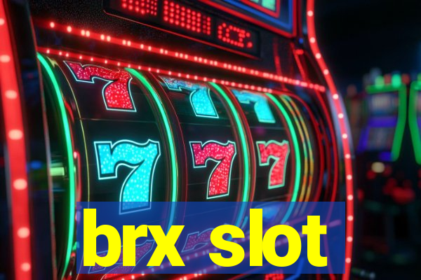 brx slot