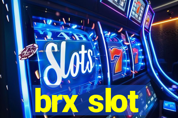 brx slot