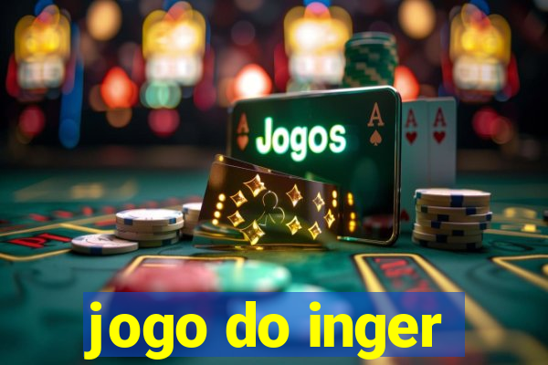 jogo do inger