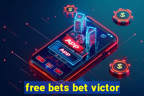 free bets bet victor