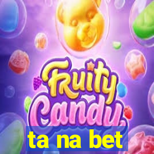 ta na bet