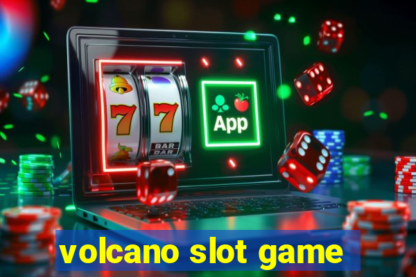 volcano slot game