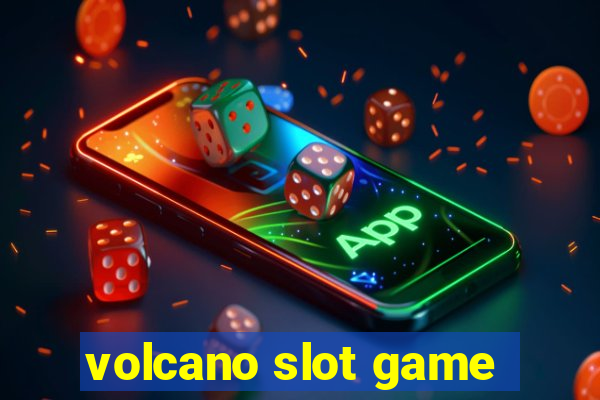 volcano slot game