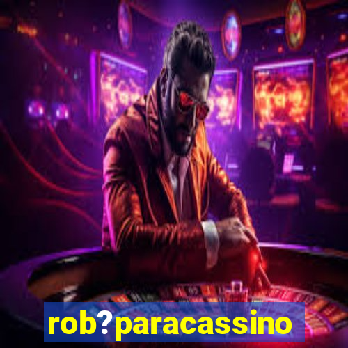 rob?paracassino