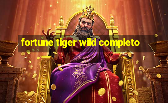 fortune tiger wild completo