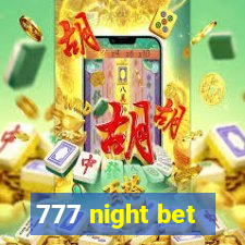 777 night bet