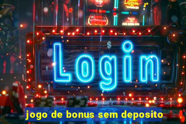 jogo de bonus sem deposito