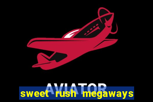 sweet rush megaways slot free play