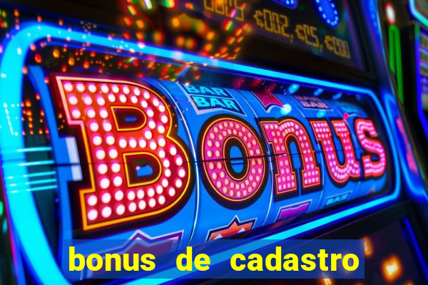 bonus de cadastro sem deposito cassino