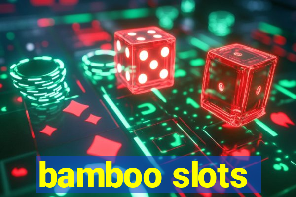 bamboo slots