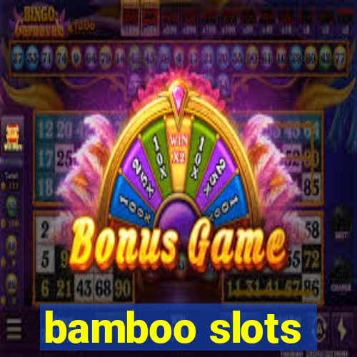 bamboo slots