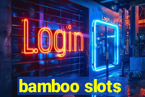 bamboo slots