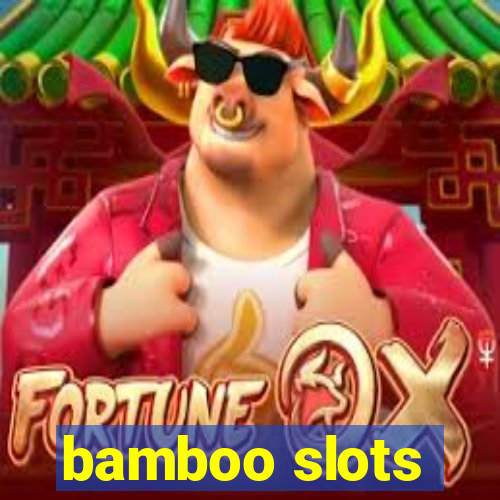 bamboo slots