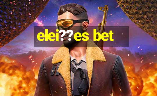 elei??es bet