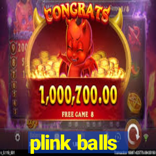 plink balls