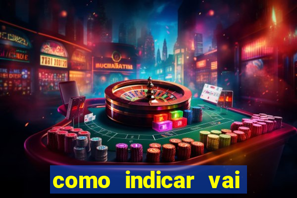 como indicar vai de bet