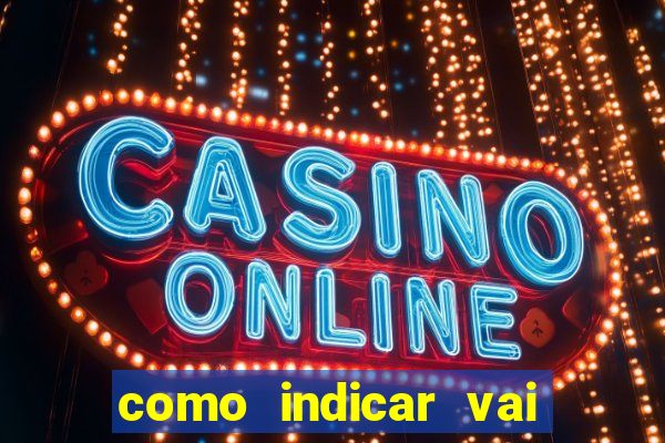 como indicar vai de bet